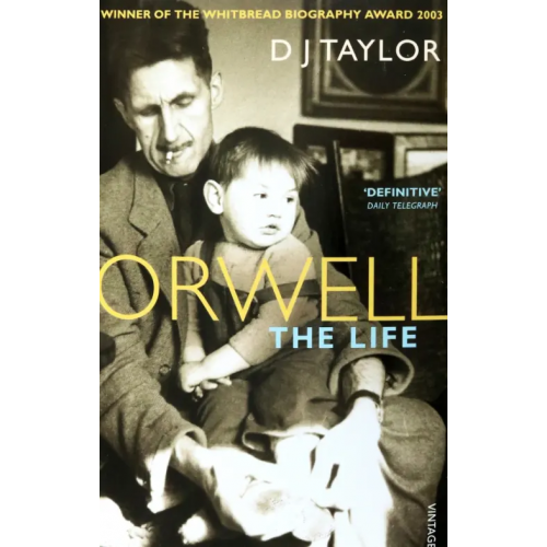 Vintage books Orwell. The Life Taylor D. J