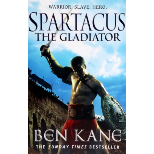 Arrow Books Spartacus. The Gladiator Кейн Бен