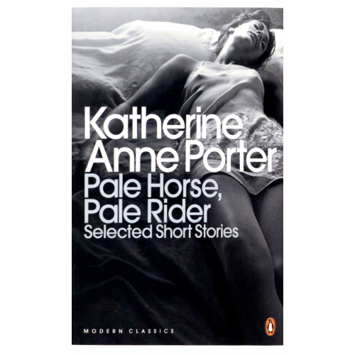 Penguin Pale Horse, Pale Rider. The Selected Stories of Katherine Anne Porter Портер Кэтрин Энн