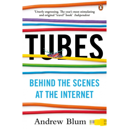 Penguin Tubes. Behind the Scenes at the Internet Blum Andrew