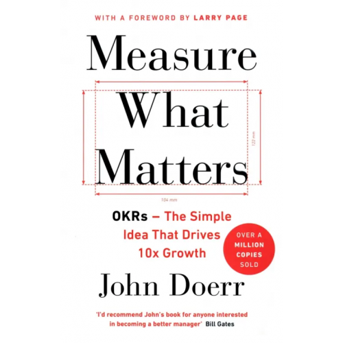 Penguin Measure What Matters. OKRs - The Simple Idea that Drives 10x Growth Doerr John