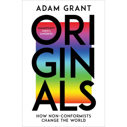 Penguin Originals. How Non-conformists Change the World Grant Adam