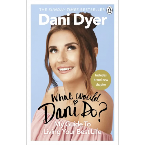 Ebury Press What Would Dani Do? My guide to living your best life Dyer Dani
