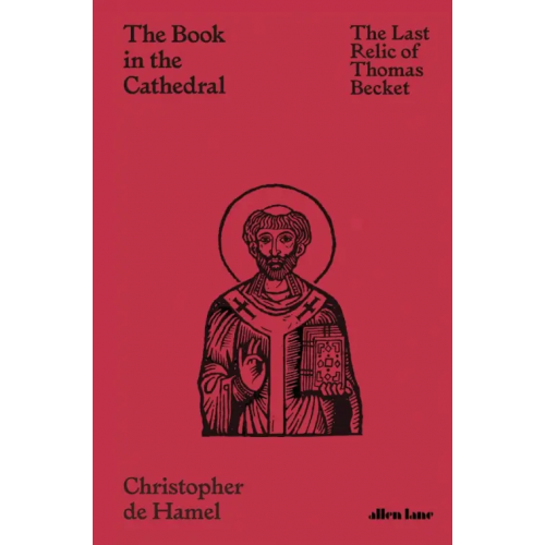 Allen Lane The Book in the Cathedral. The Last Relic of Thomas Becket Де Амель Кристофер