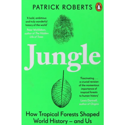 Penguin Jungle. How Tropical Forests Shaped World History Roberts Patrick