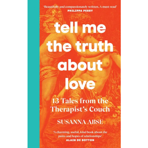 Ebury Press Tell Me the Truth About Love. 13 Tales from Couples Therapy Abse Susanna