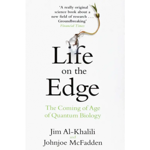 Black Swan Life on the Edge. The Coming of Age of Quantum Biology Al-Khalili Jim, McFadden Johnjoe