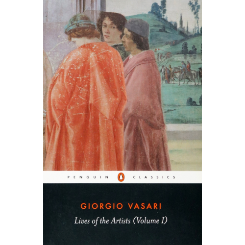 Penguin Lives of the Artists. Volume I Вазари Джорджо