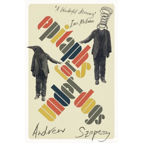 Vintage books Epitaphs for Underdogs Szepessy Andrew