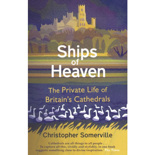 Doubleday Ships Of Heaven. The Private Life of Britain’s Cathedrals Somerville Christopher