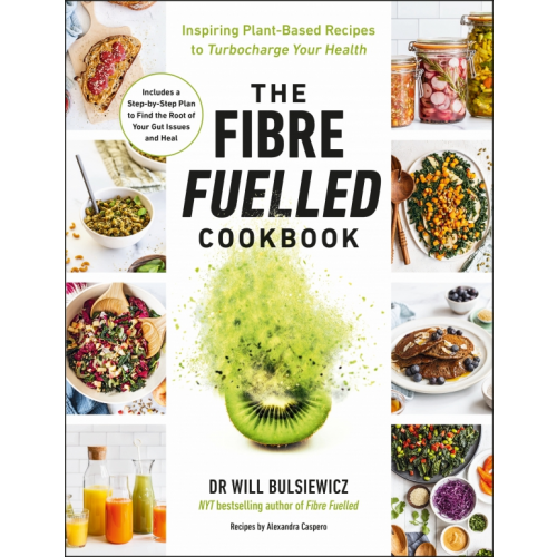Vermilion The Fibre Fuelled Cookbook. Inspiring Plant-Based Recipes to Turbocharge Your Health Bulsiewicz Will