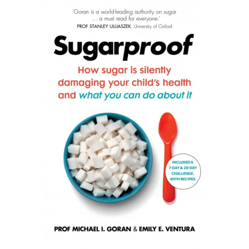 Vermilion Sugarproof. How sugar is silently damaging your child's health and what you can do about it Goran Michael I., Ventura Emily E