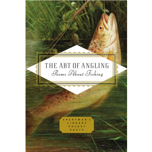Everyman The Art of Angling. Poems About Fishing Kingsley Charles, Stoddart Thomas Tod, Hopton Morgan