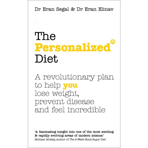 Vermilion The Personalized Diet. The revolutionary plan to help you lose weight, prevent disease and feel incr Segal Eran, Elinav Eran
