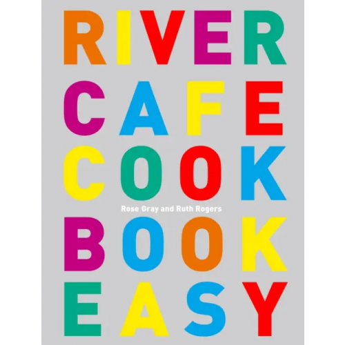 Ebury Press River Cafe Cook Book Easy Rogers Ruth, Gray Rose