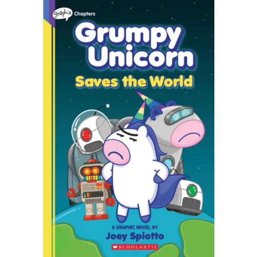 Scholastic Inc Grumpy Unicorn Saves the World Spiotto Joey