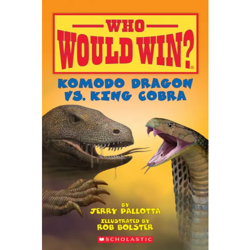 Scholastic Inc Who Would Win? Komodo Dragon Vs. King Cobra Pallotta Jerry