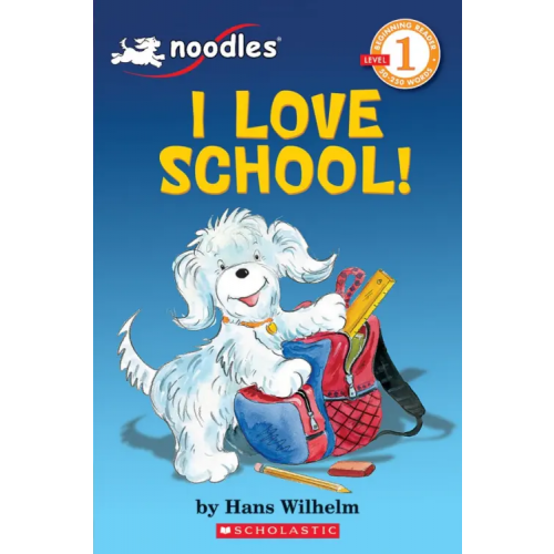 Scholastic Inc Noodles. I Love School! Level 1 Wilhelm Hans