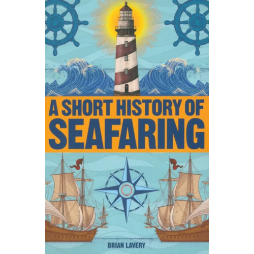 Dorling Kindersley A Short History of Seafaring Lavery Brian