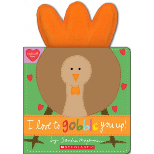 Scholastic Inc I Love to Gobble You Up! Magsamen Sandra