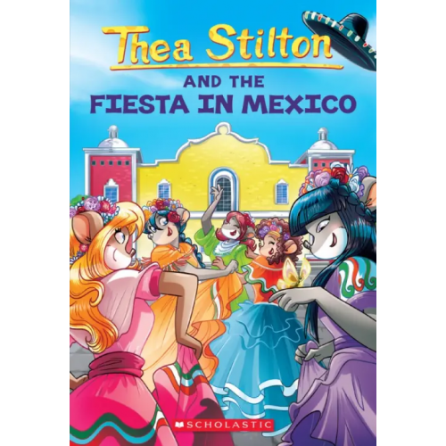 Scholastic Inc Thea Stilton and the Fiesta in Mexico Stilton Thea