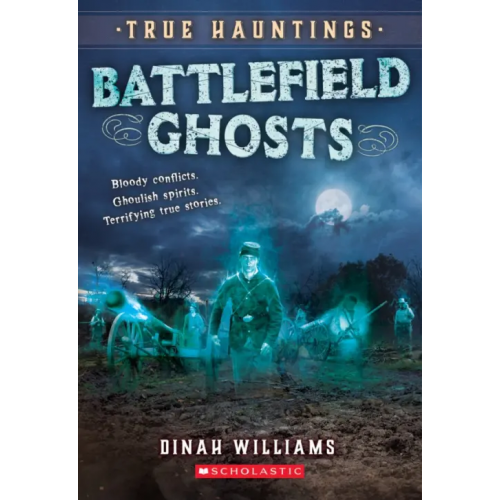 Scholastic Inc Battlefield Ghosts Williams Dinah