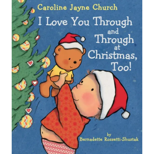 Scholastic Inc I Love You Through and Through at Christmas, Too! Rossetti-Shustak Bernadette
