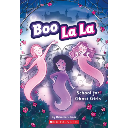 Scholastic Inc Boo La La. School for Ghost Girls Gomez Rebecca