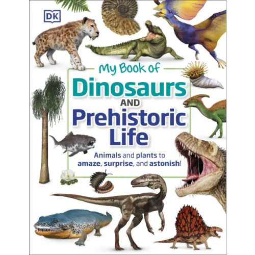 Dorling Kindersley My Book of Dinosaurs and Prehistoric Life Lomax Dean R
