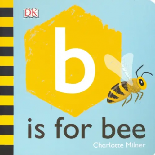 Dorling Kindersley B is for Bee Milner Charlotte