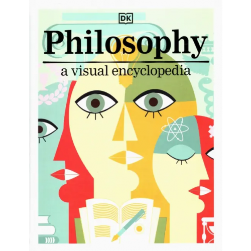 Dorling Kindersley Philosophy. A Visual Encyclopedia Fletcher Robert, Romero Paola, Talbot Marianne
