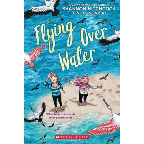 Scholastic Inc Flying Over Water Hitchcock Shannon, Senzai N. H