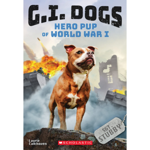 Scholastic Inc Sergeant Stubby. Hero Pup of World War I Calkhoven Laurie