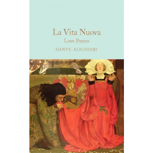 Macmillan La Vita Nuova. Love Poems Alighieri Dante