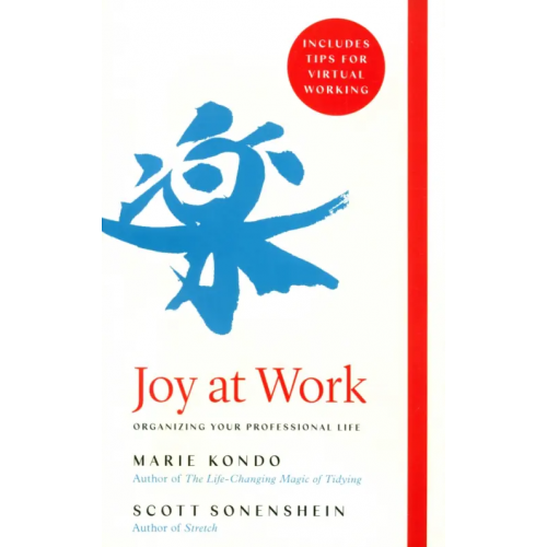 Bluebird Joy at Work. Organizing Your Professional Life Кондо Мари, Sonenshein Scott