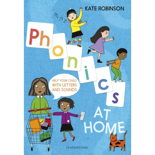 Featherstone Phonics at Home. Help your child with letters and sounds Robinson Kate