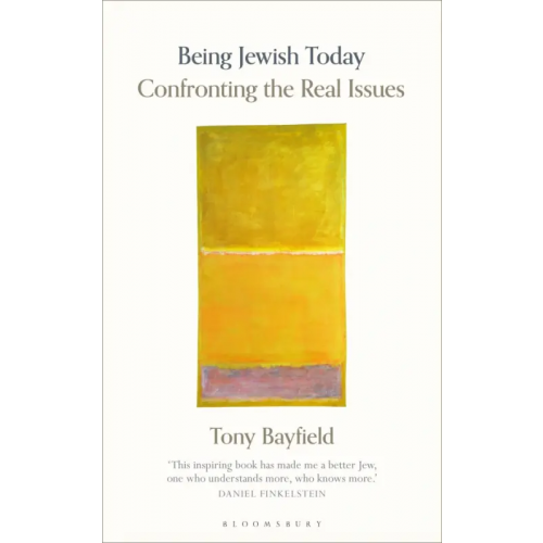 Bloomsbury Being Jewish Today. Confronting the Real Issues Bayfield Tony