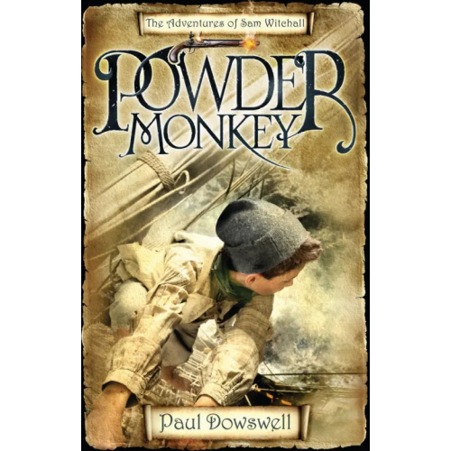 Bloomsbury Powder Monkey. The Adventures of Sam Witchall Dowswell Paul