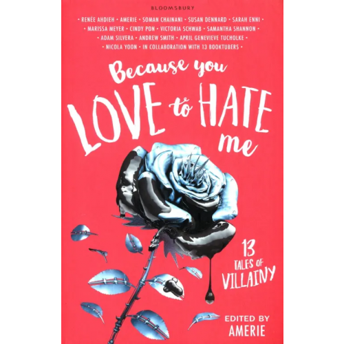 Bloomsbury Because You Love to Hate Me. 13 Tales of Villainy Meyer Marissa, Yoon Nicola, Schwab Victoria, Ahdieh Renee