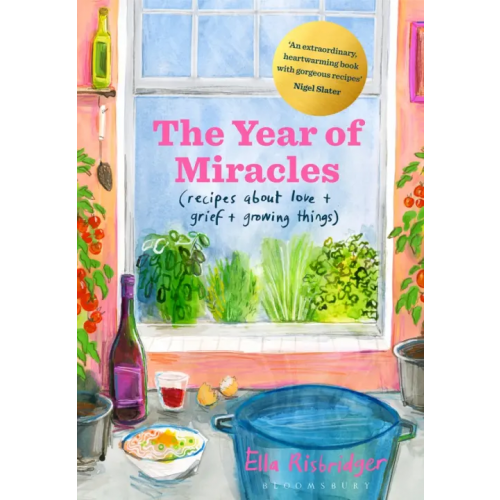Bloomsbury The Year of Miracles. Recipes About Love + Grief + Growing Things Рисбриджер Элла