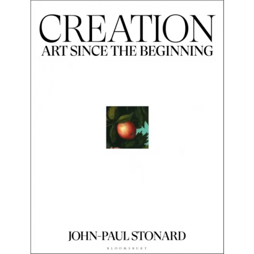 Bloomsbury Creation. Art Since the Beginning Stonard John-Paul