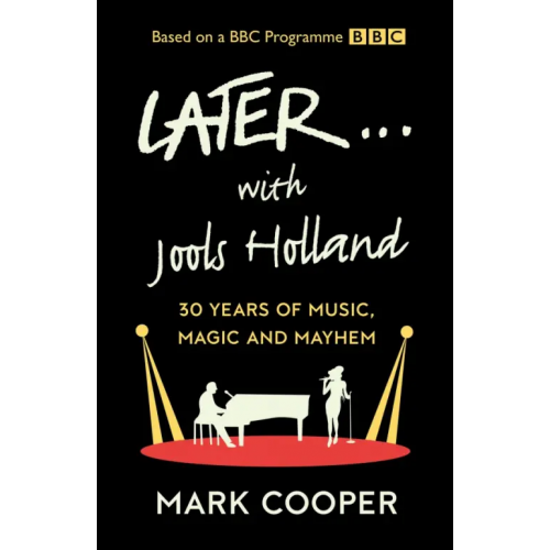 William Collins Later... with Jools Holland. 30 Years of Music, Magic and Mayhem Cooper Mark