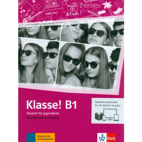 Klett Klasse! B1. Deutsch für Jugendliche. Übungsbuch mit Audios inklusive Lizenzcode für das Übungsbuch Fleer Sarah, Koithan Ute, Sieber Tanja