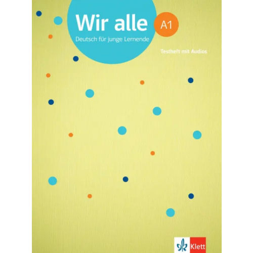 Klett Wir alle A1. Deutsch für junge Lernende. Testheft mit Audios Tokarski Peter