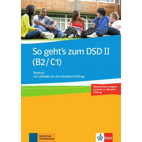 Klett So geht’s zum DSD II. B2/C1. Neue Ausgabe. Testbuch mit Leitfaden für die mündliche Prüfung Muller-Karpe Beate, Olejarova Alexandra