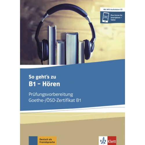 Klett So geht’s zu B1 - Hören. Prüfungsvorbereitung Goethe-/ÖSD-Zertifikat B1. Buch und MP3-Audio-Daten-CD