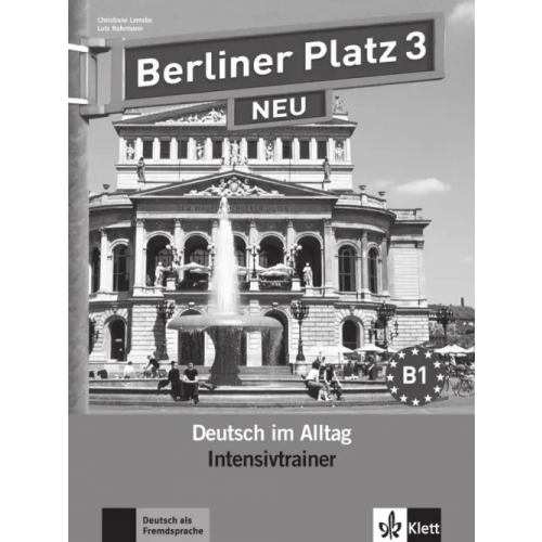 Klett Berliner Platz 3 NEU. B1. Deutsch im Alltag. Intensivtrainer Lemcke Christiane, Rohrmann Lutz