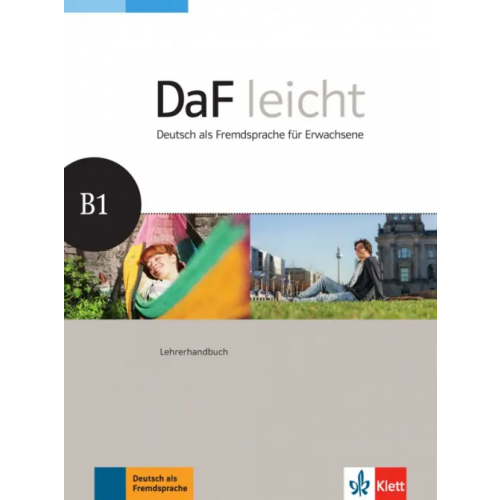 Klett DaF leicht B1. Deutsch als Fremdsprache für Erwachsene. Lehrerhandbuch Schwarz Eveline, Daum Susanne, Lundquist-Mod Angelika