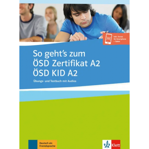 Klett So geht’s zum ÖSD Zertifikat A2. ÖSD KID A2. Übungs- und Testbuch mit Audios