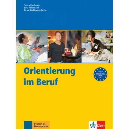 Klett Orientierung im Beruf. Erfolgreich handeln im Beruf. Kursbuch Rohrmann Lutz, Kaufmann Susan, Szablewski-Cavus Petra